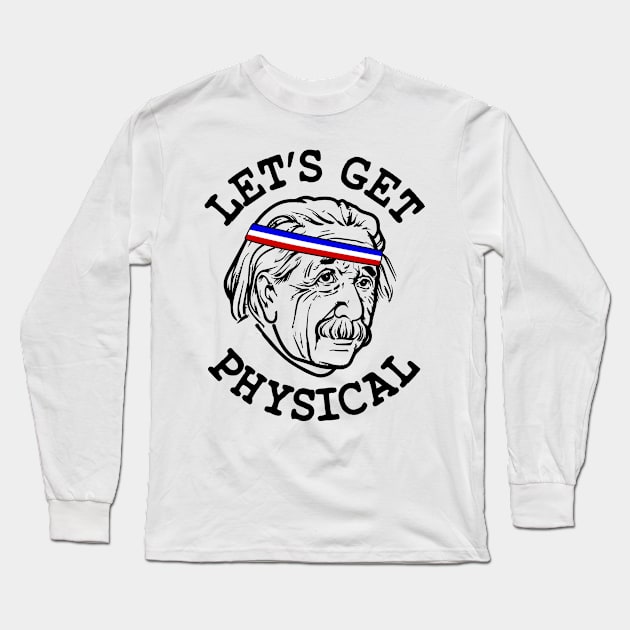 Nerdy Workout Shirt - Let's Get Physical Long Sleeve T-Shirt by redbarron